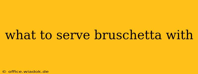 what to serve bruschetta with