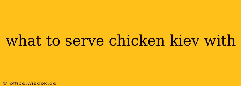 what to serve chicken kiev with