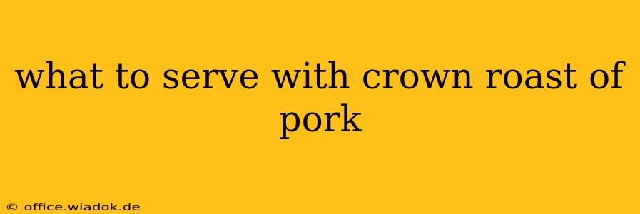 what to serve with crown roast of pork