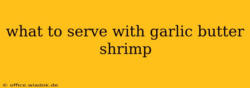 what to serve with garlic butter shrimp