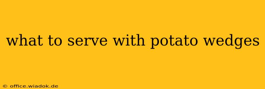 what to serve with potato wedges