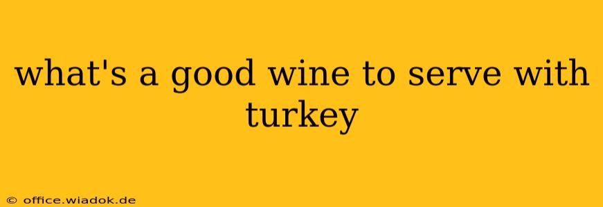 what's a good wine to serve with turkey