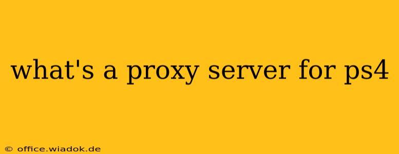 what's a proxy server for ps4