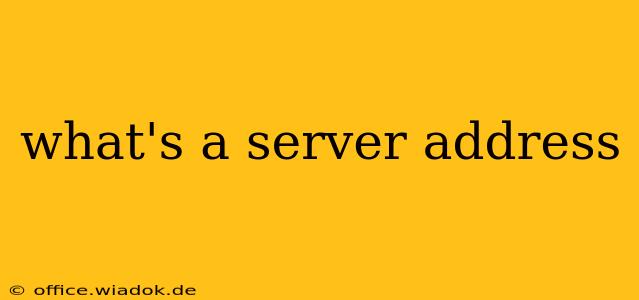 what's a server address