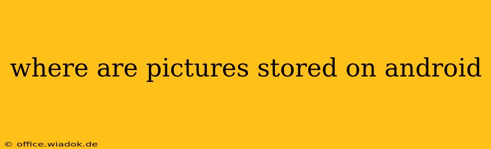 where are pictures stored on android