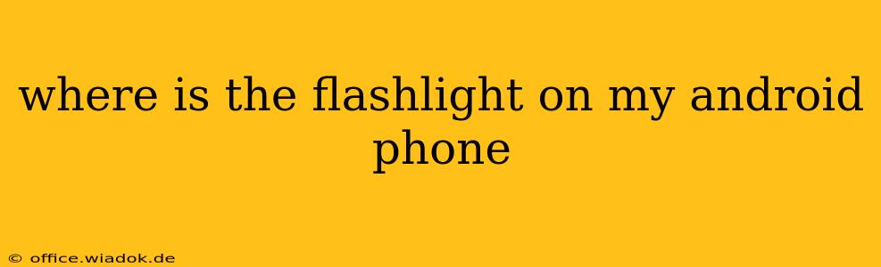 where is the flashlight on my android phone