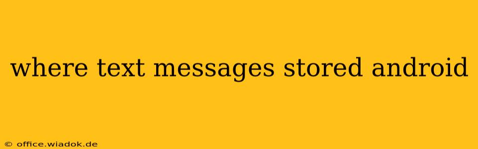 where text messages stored android