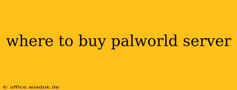 where to buy palworld server