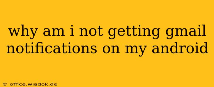 why am i not getting gmail notifications on my android