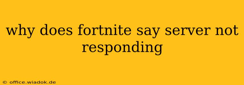 why does fortnite say server not responding