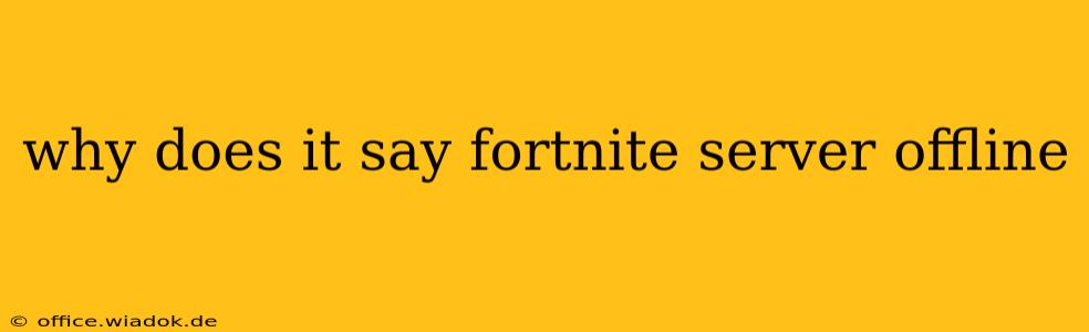 why does it say fortnite server offline