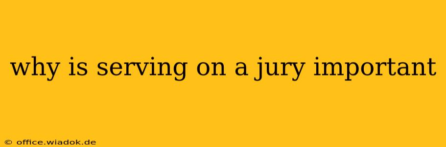 why is serving on a jury important