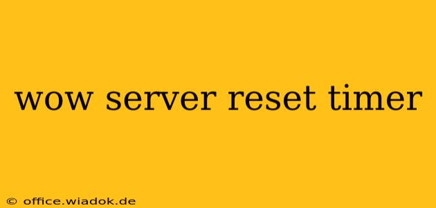 wow server reset timer