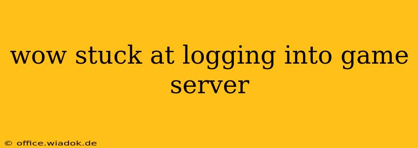 wow stuck at logging into game server