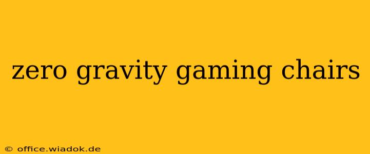 zero gravity gaming chairs